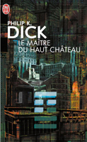 Philip K. Dick The Man in the High Castle cover LE MAITRE DU HAUT CHATEAU
